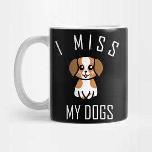 I Miss My Dogs Mug